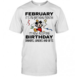 Disney Mickey Mouse February Its My Birthday Month Im Now t-shirt